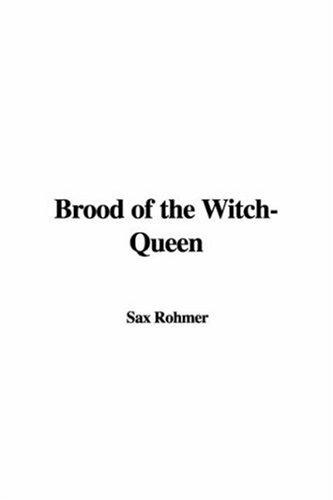 Sax Rohmer: Brood of the Witch-Queen (Paperback, 2007, IndyPublish)