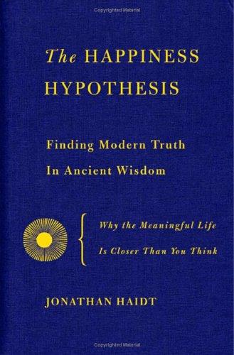 The happiness hypothesis (Hardcover, 2005, Basic Books)