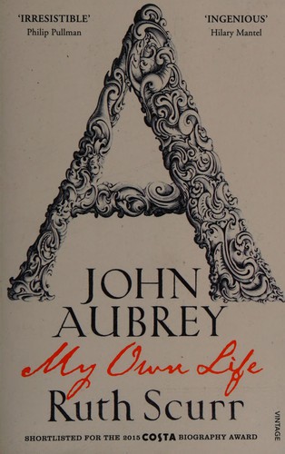 Ruth Scurr: John Aubrey (2016, Penguin Random House)