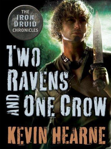 Two Ravens and One Crow (The Iron Druid Chronicles, #4.5) (2012)
