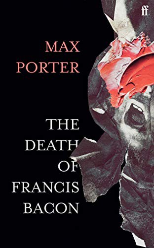 Max Porter: The Death of Francis Bacon (Hardcover, Faber and Faber)