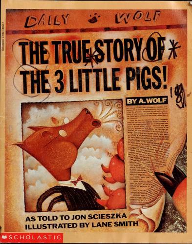 Jon Scieszka: The true story of the 3 little pigs (Paperback, 1991, Scholastic)