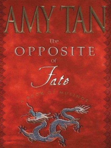 Amy Tan: The opposite of fate (2003, Putnam)