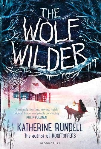 Katherine Rundell: The Wolf Wilder (Paperback, 2012, Bloomsbury Childrens)