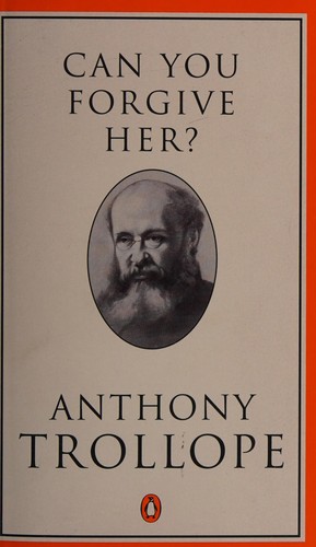 Anthony Trollope: Can you forgive her? (1993, Penguin Books)