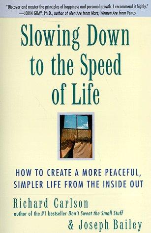 Richard Carlson, Josephy Bailey: Slowing Down to the Speed of Life (1998, HarperOne)