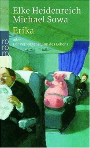 Elke Heidenreich: Erika oder der verborgene Sinn des Lebens (German language, 2004)