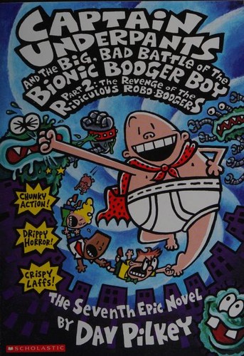 Dav Pilkey: Captain Underpants and the big, bad battle of the Bionic Booger Boy, part 2 (2016, Scholastic Inc.)