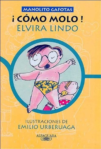 Elvira Lindo: ¡Como Molo! (Hardcover, Spanish language, Alfaguara Infantil / Juvenil, Alfaguara, Brand: Alfaguara Infantil / Juvenil)