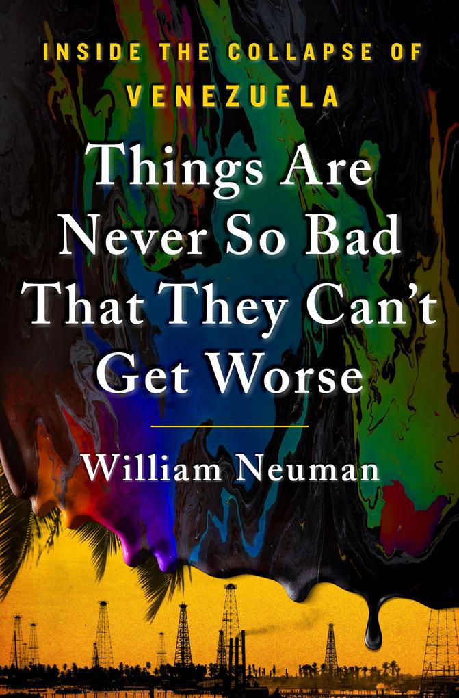 William Neuman: Things Are Never So Bad That They Can't Get Worse (2022, St. Martin's Press)