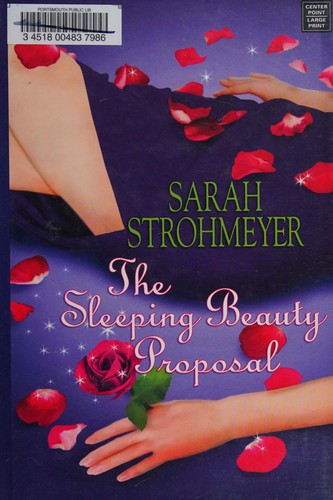 Sarah Strohmeyer: The sleeping beauty proposal (2007, Center Point Pub.)