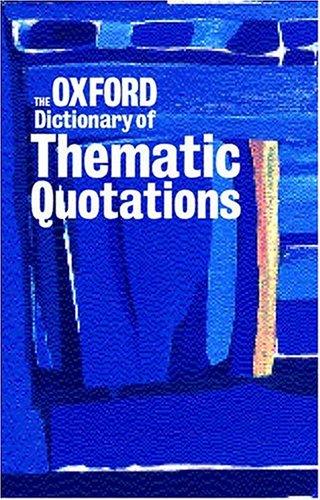 Susan Ratcliffe: The Oxford dictionary of thematic quotations (2000, Oxford University Press)