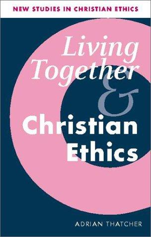 Adrian Thatcher: Living Together and Christian Ethics (New Studies in Christian Ethics) (Paperback, Cambridge University Press)