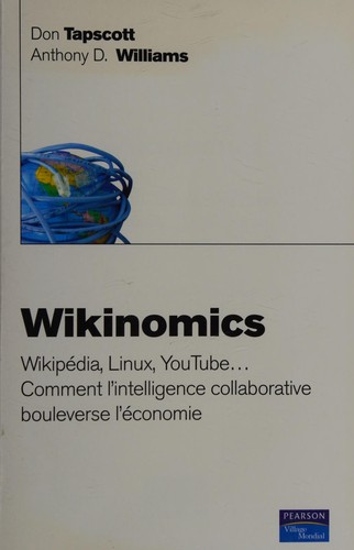Don Tapscott: Wikinomics (French language, 2007, Pearson/Village mondial)