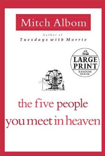 Mitch Albom: The Five People You Meet in Heaven (Random House Large Print) (Paperback, 2010, Random House Large Print)