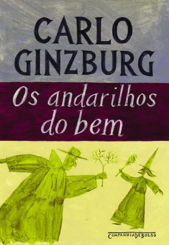 Carlo Ginzburg: Os Andarilhos do Bem (Paperback, 2010, Companhia de Bolso)