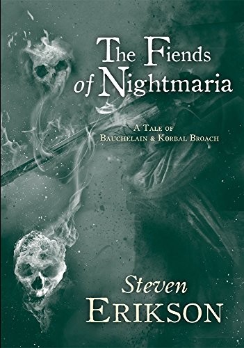 The Fiends of Nightmaria (The Tales of Bauchelain and Korbal Broach) (2016, PS Publishing)