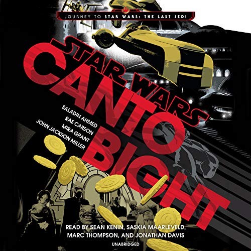 Seanan McGuire, John Jackson Miller, Saladin Ahmed, Rae Carson: Canto Bight : Journey to Star Wars (AudiobookFormat, 2017, Random House Audio)