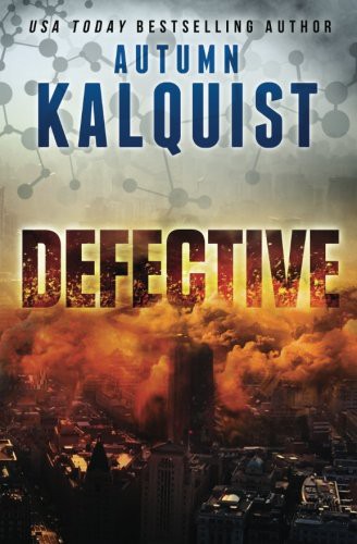 Autumn Kalquist: Defective (Paperback, 2016, Createspace Independent Publishing Platform, CreateSpace Independent Publishing Platform)