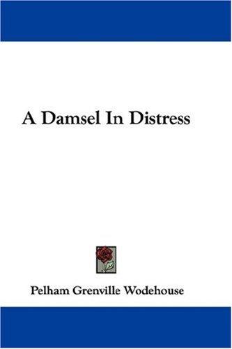 P. G. Wodehouse: A Damsel In Distress (Paperback, 2004, Kessinger Publishing)