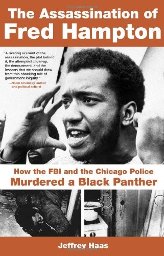 Jeffrey Haas: The assassination of Fred Hampton (2010, Lawrence Hill Books/Chicago Review Press, Chicago Review Press)