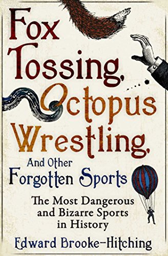 Fox Tossing, Octopus Wrestling and Other Forgotten Sports (Paperback, 2016, imusti, Simon & Schuster Ltd)