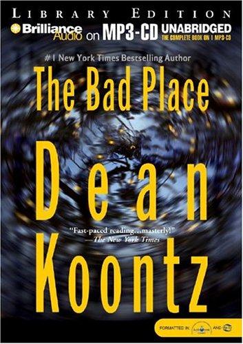 Dean Koontz: The bad place (AudiobookFormat, 2004, Brilliance Corp.)