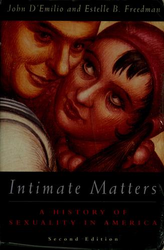 Estelle B. Freedman, John D'Emilio: Intimate matters (Paperback, 1997, University of Chicago Press)