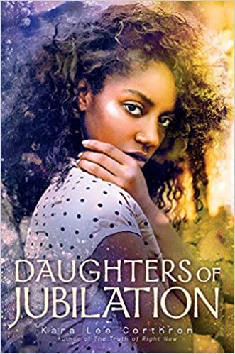 Kara Lee Corthron: Daughters of Jubilation (2020, Simon Pulse)