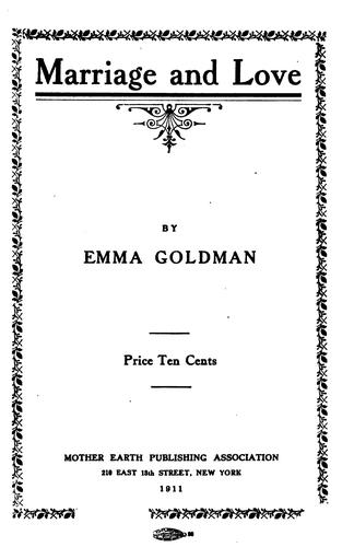 Emma Goldman: Marriage and Love (1911, Mother Earth PublishingAssociation)