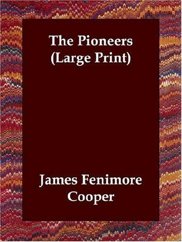 James Fenimore Cooper: The Pioneers (Large Print) (Paperback, 2006, Echo Library)