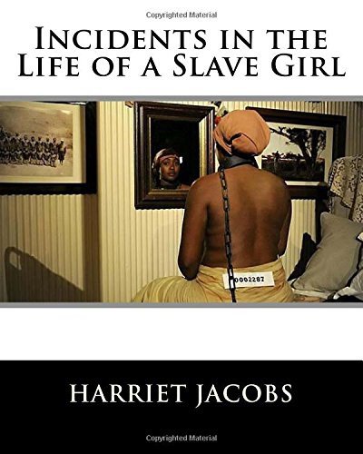 Harriet A. Jacobs: Incidents in the Life of a Slave Girl (Paperback, 1861, CreateSpace Independent Publishing Platform)