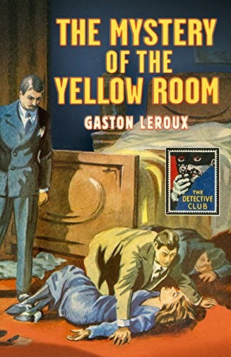 Gaston Leroux, John Curran: The Mystery of the Yellow Room (Hardcover, 2018, Collins Crime Club)