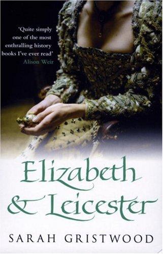 Sarah Gristwood: Elizabeth & Leicester (Paperback, 2008, Bantam)