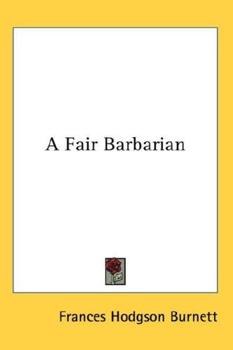 Frances Hodgson Burnett: A Fair Barbarian (Hardcover, 2007, Kessinger Publishing, LLC)