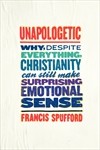 Francis Spufford: Unapologetic (Hardcover, 2013, HarperOne)