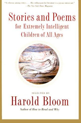 Harold Bloom: Stories and Poems for Extremely Intelligent Children of All Ages (Hardcover, 2002, Tandem Library)