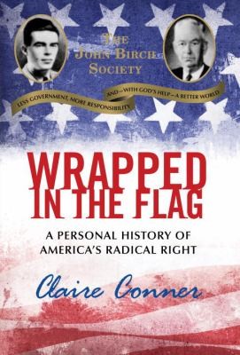 Claire Conner: Wrapped In The Flag A Personal History Of Americas Radical Right (2013, Beacon Press)