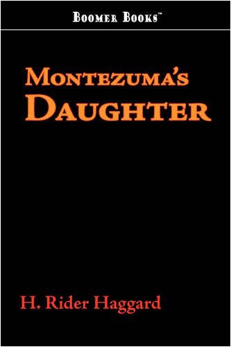 Henry Rider Haggard: Montezuma's Daughter (Paperback, 2007, Boomer Books)