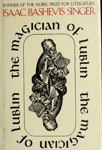 Isaac Bashevis Singer: The magician of Lublin. (1960, Noonday Press)