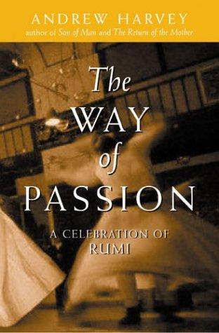 Andrew Harvey: The way of passion (Paperback, 2001, Jeremy P. Tarcher/Putnam)