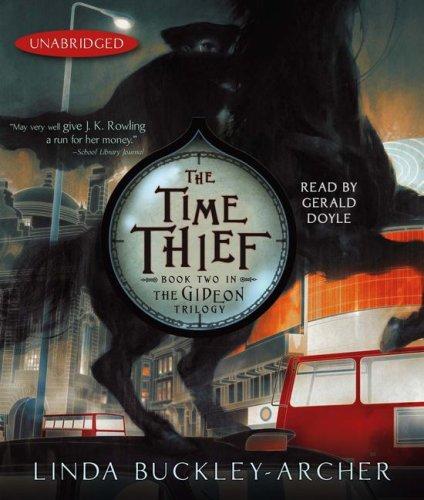 Linda Buckley-Archer: The Time Thief (AudiobookFormat, 2007, Simon & Schuster Audio)