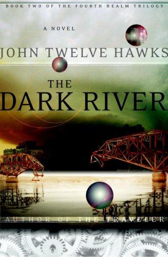 John Twelve Hawks: The Dark River (Fourth Realm Trilogy, Book 2) (2007, Doubleday)