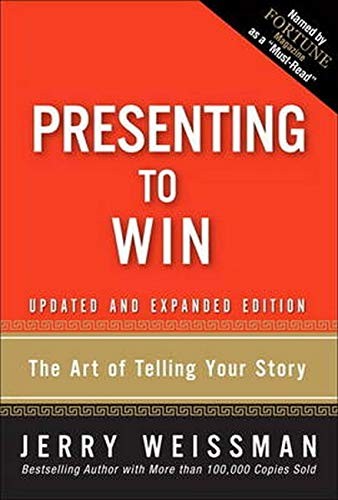 Jerry Weissman Weissman: Presenting to Win (Paperback, 2008, Pearson FT Press)