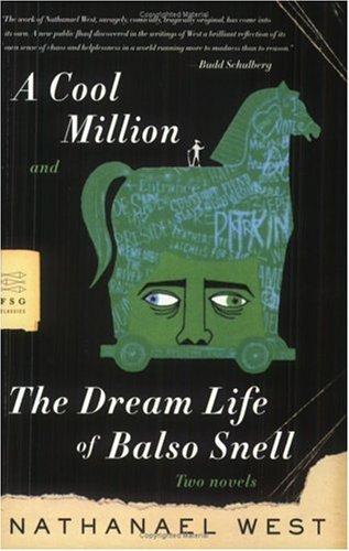 Nathanael West: A Cool Million and The Dream Life of Balso Snell (2006, Farrar, Straus and Giroux)