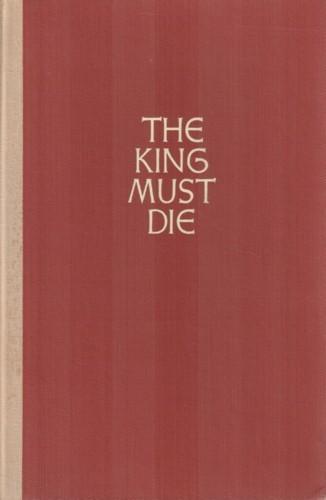 The king must die. (Hardcover, 1958, Pantheon)