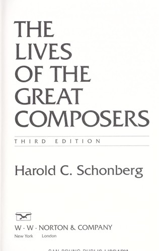 Harold C. Schonberg: The lives of the great composers (1997, W.W. Norton)