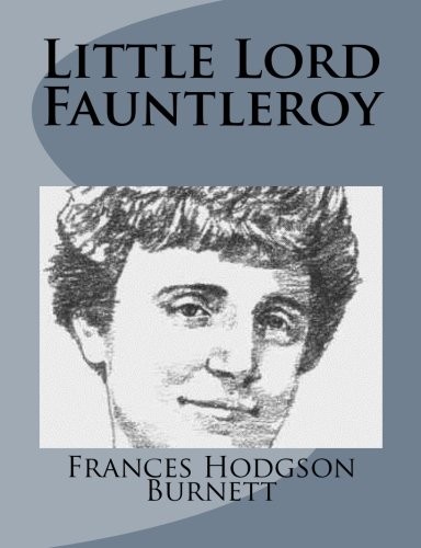 Frances Hodgson Burnett: Little Lord Fauntleroy (Paperback, 2014, CreateSpace Independent Publishing Platform)