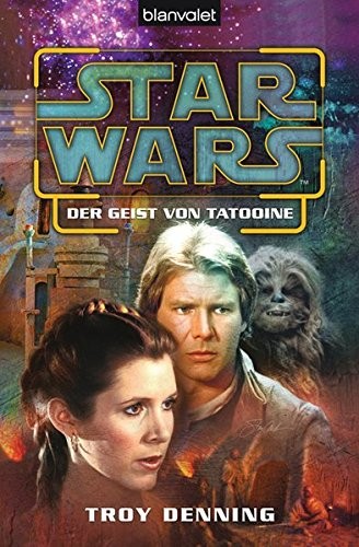 Troy Denning: Star Wars™ Der Geist von Tatooine (Paperback, 2011, Blanvalet Taschenbuch Verlag)