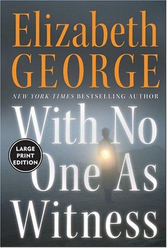 Elizabeth George: With No One As Witness (Large Print) (Paperback, 2005, Thorndike Press)